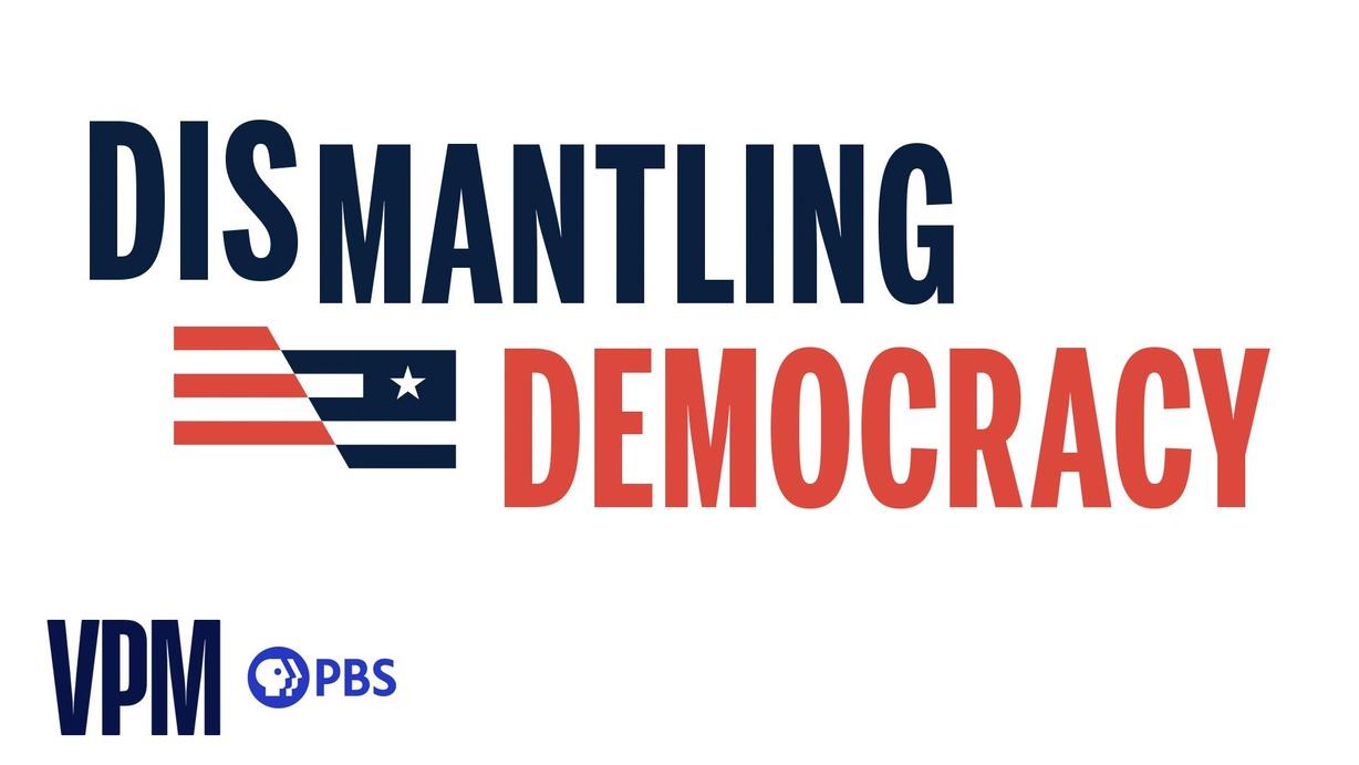 Dismantling Democracy