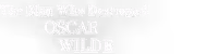 The Man Who Destroyed Oscar Wilde