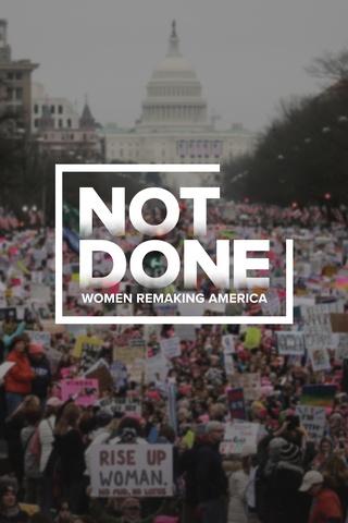 Poster image for Not Done: Women Remaking America