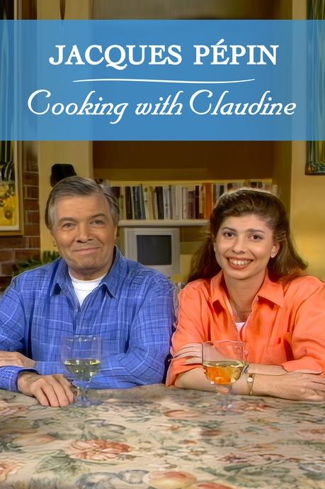 Jacques Pépin: Cooking with Claudine Poster