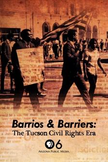 Barrios & Barriers: The Tucson Civil Rights Era