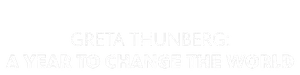 Greta Thunberg: A Year to Change the World