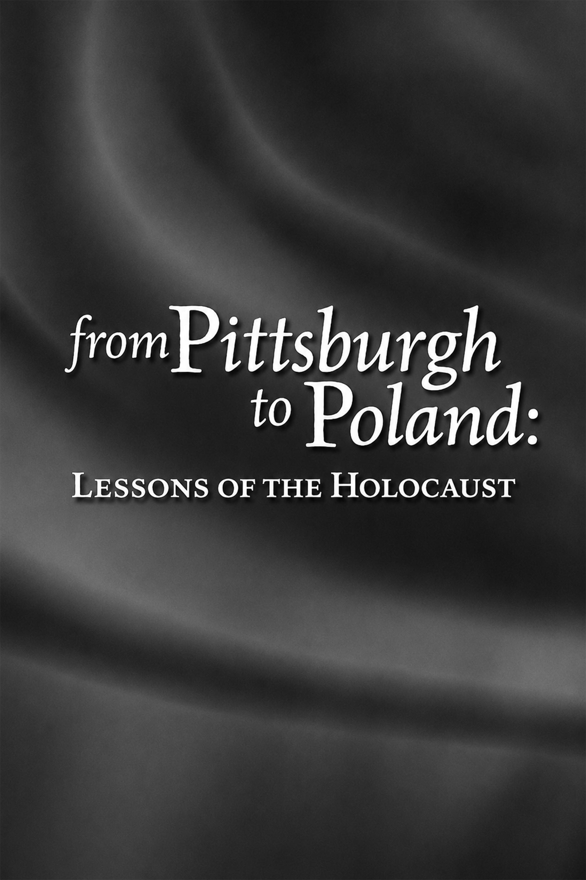 From Pittsburgh to Poland: Lessons of the Holocaust