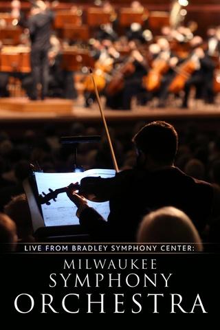 Poster image for Live From Bradley Symphony Center: Milwaukee Symphony Orchestra