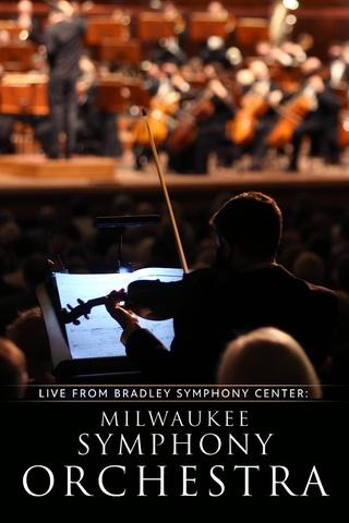 Poster image for Live From Bradley Symphony Center: Milwaukee Symphony Orchestra