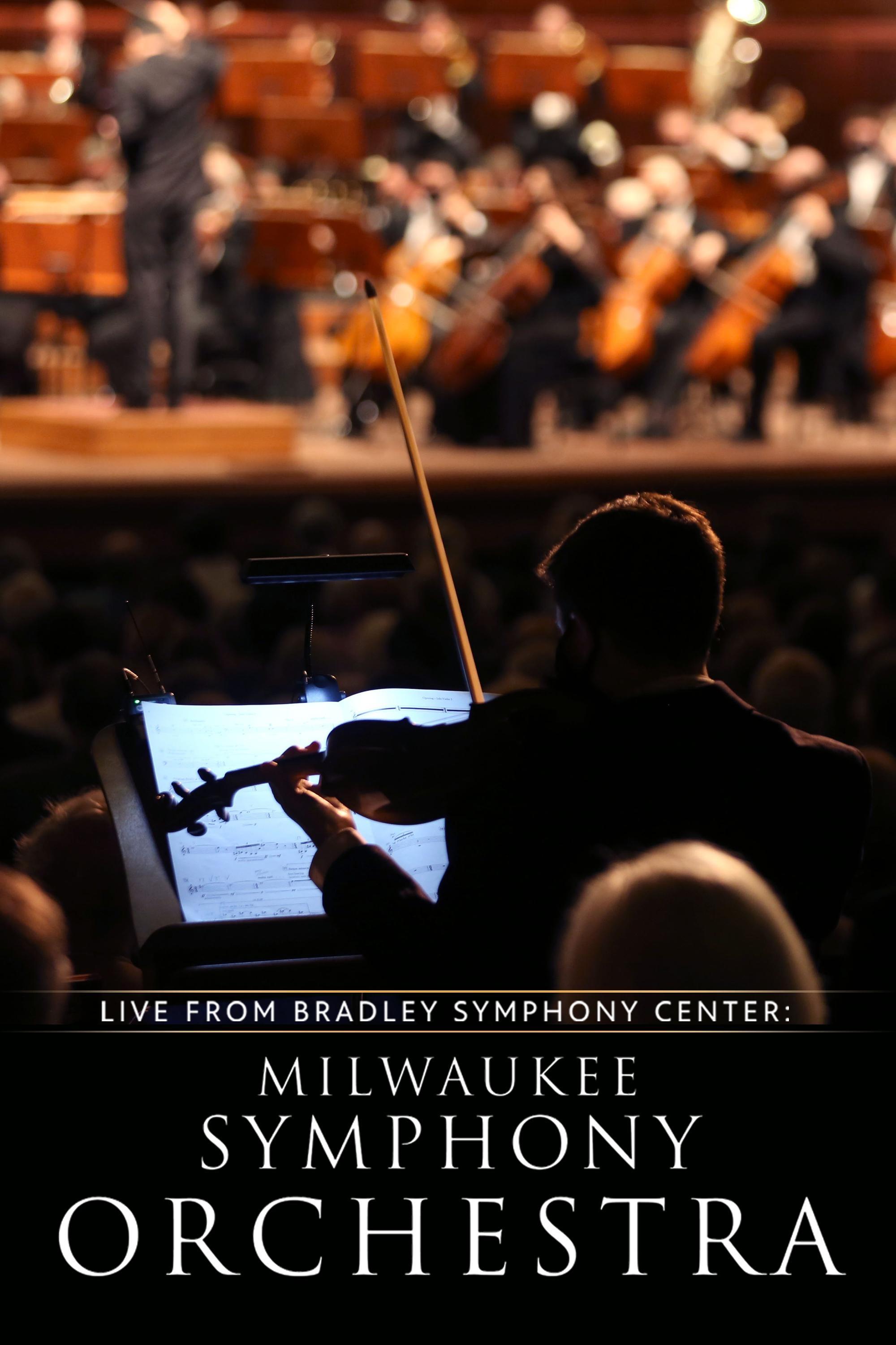 Live From Bradley Symphony Center: Milwaukee Symphony Orchestra show's poster