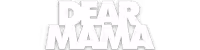 Dear Mama