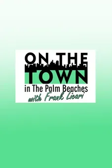 On the Town in The Palm Beaches with Frank Licari