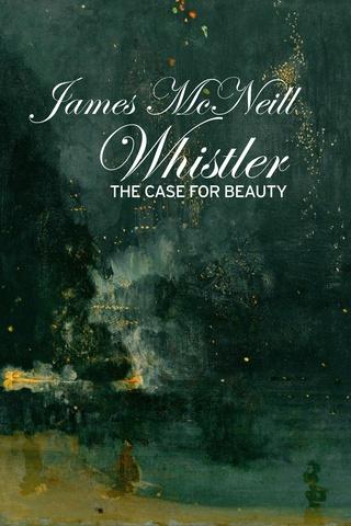 Poster image for James McNeill Whistler and the Case for Beauty