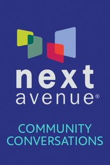 Next Avenue Community Conversations