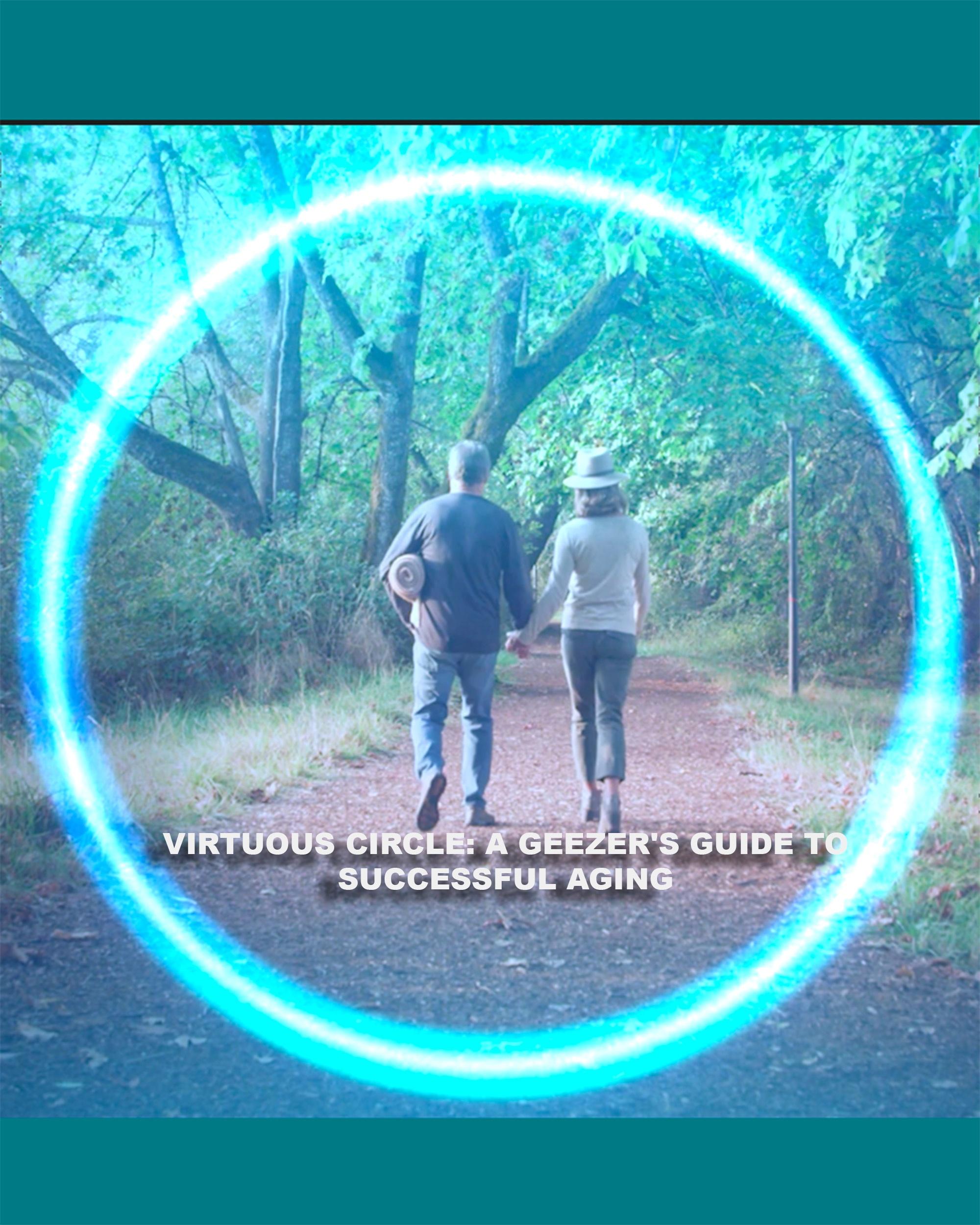Virtuous Circle: A Geezer's Guide to Successful Aging show's poster