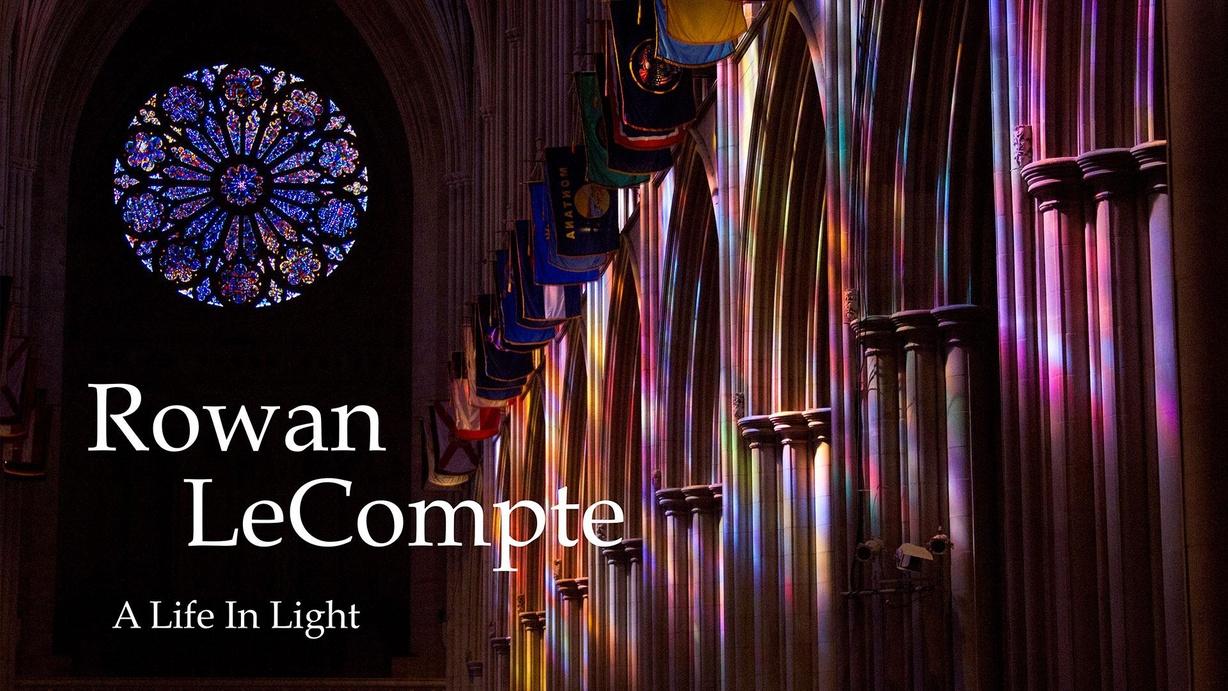 Rowan LeCompte: A Life in Light