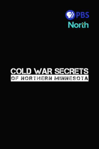 Poster image for Cold War Secrets of Northern Minnesota