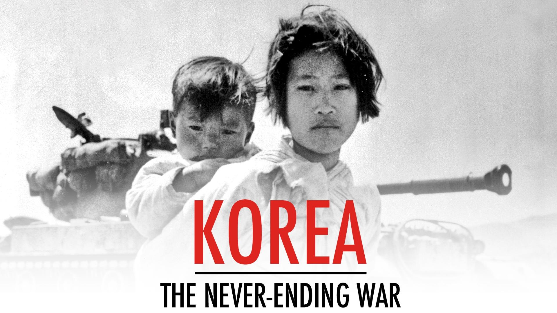 KOREA: The Never-Ending War