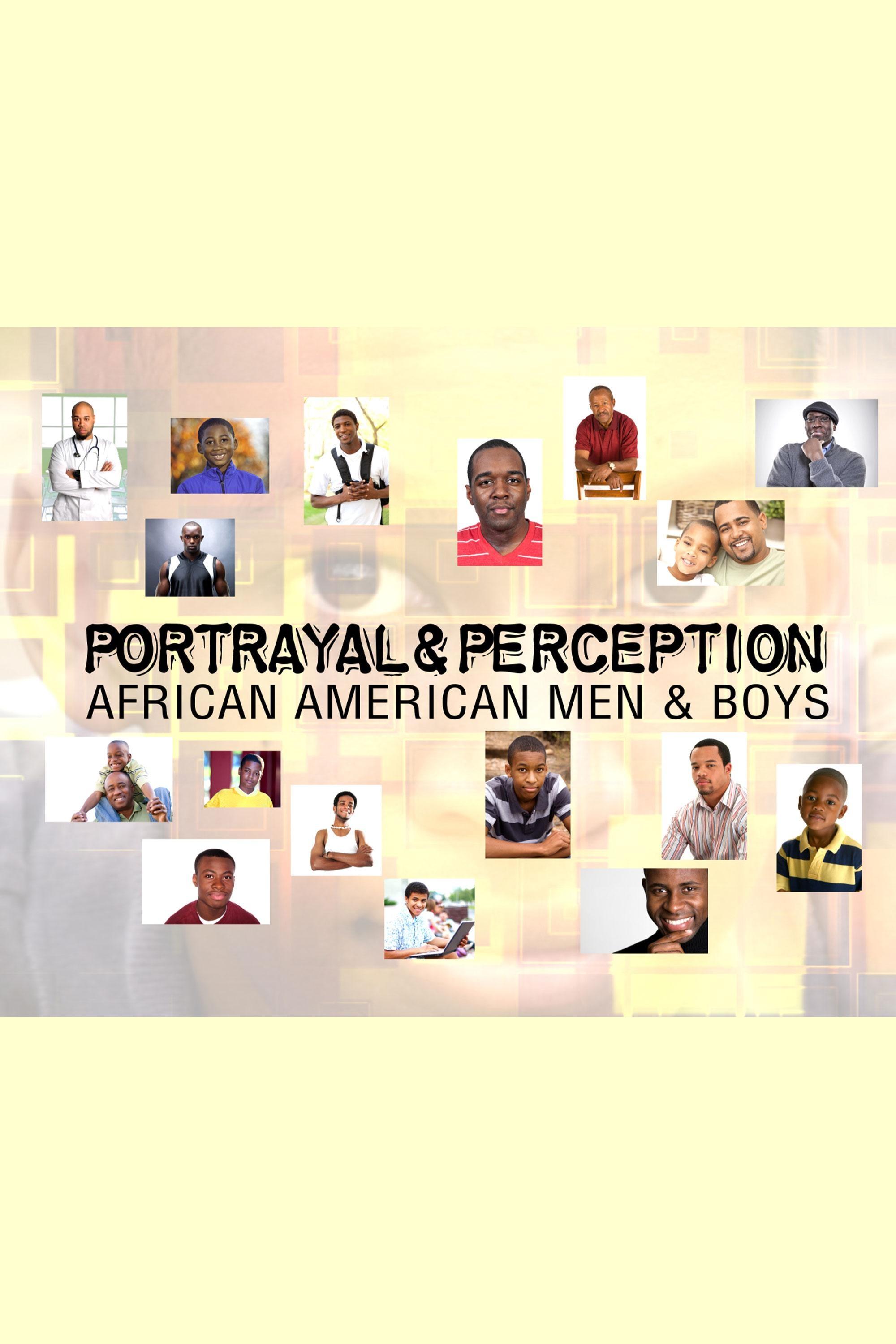 Portrayal & Perception: African American Men & Boys show's poster