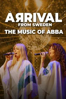 ARRIVAL from Sweden: The Music of ABBA