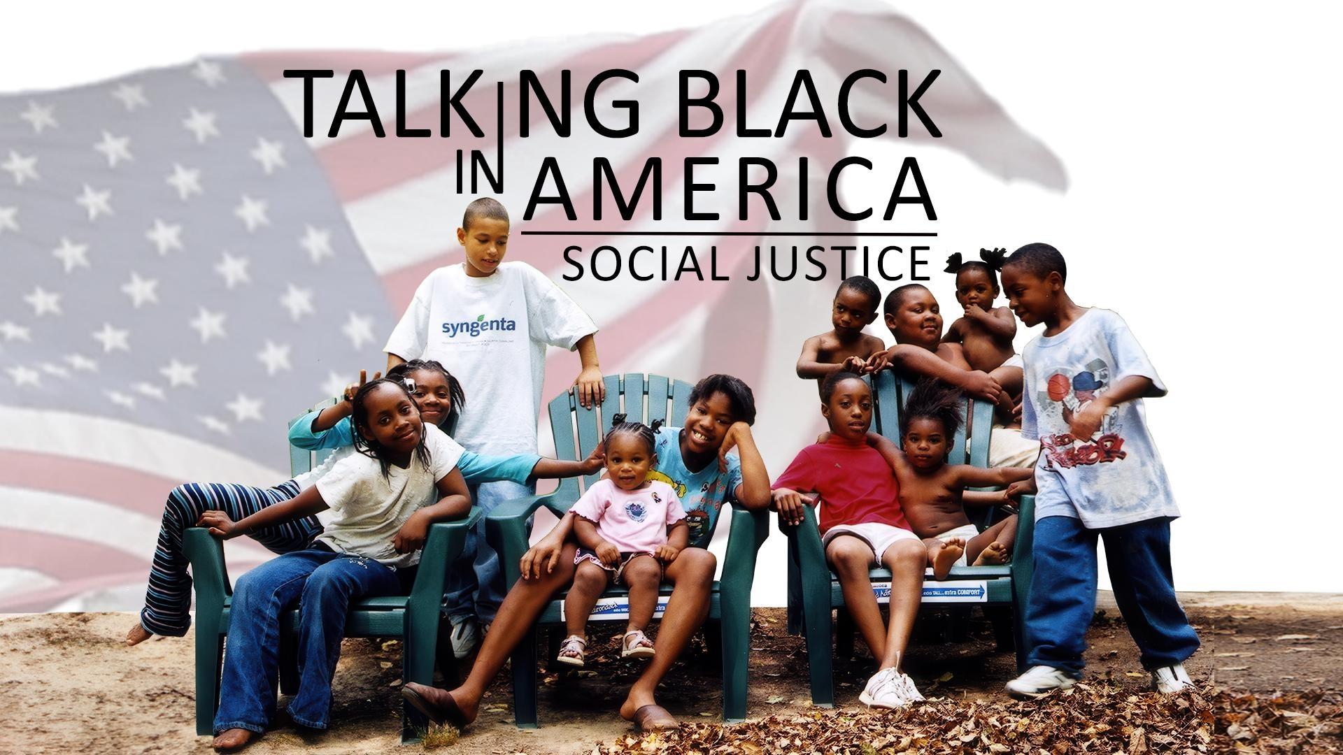 Talking Black in America – Social Justice