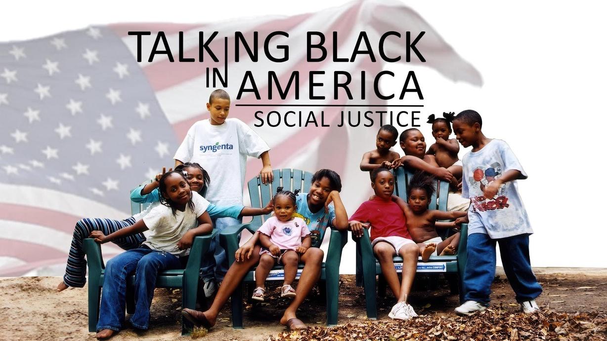 Talking Black in America – Social Justice