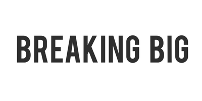 Breaking Big