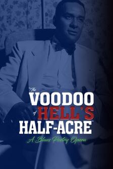 The Voodoo of Hells Half-Acre: A Blues Poetry Opera