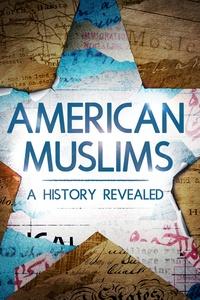 American Muslims: A History Revealed | A Portrait of Freedom