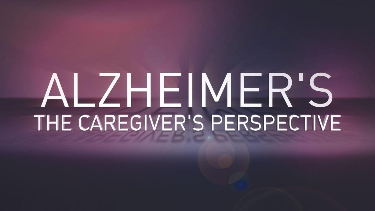 Alzheimer's: The Caregiver's Perspective