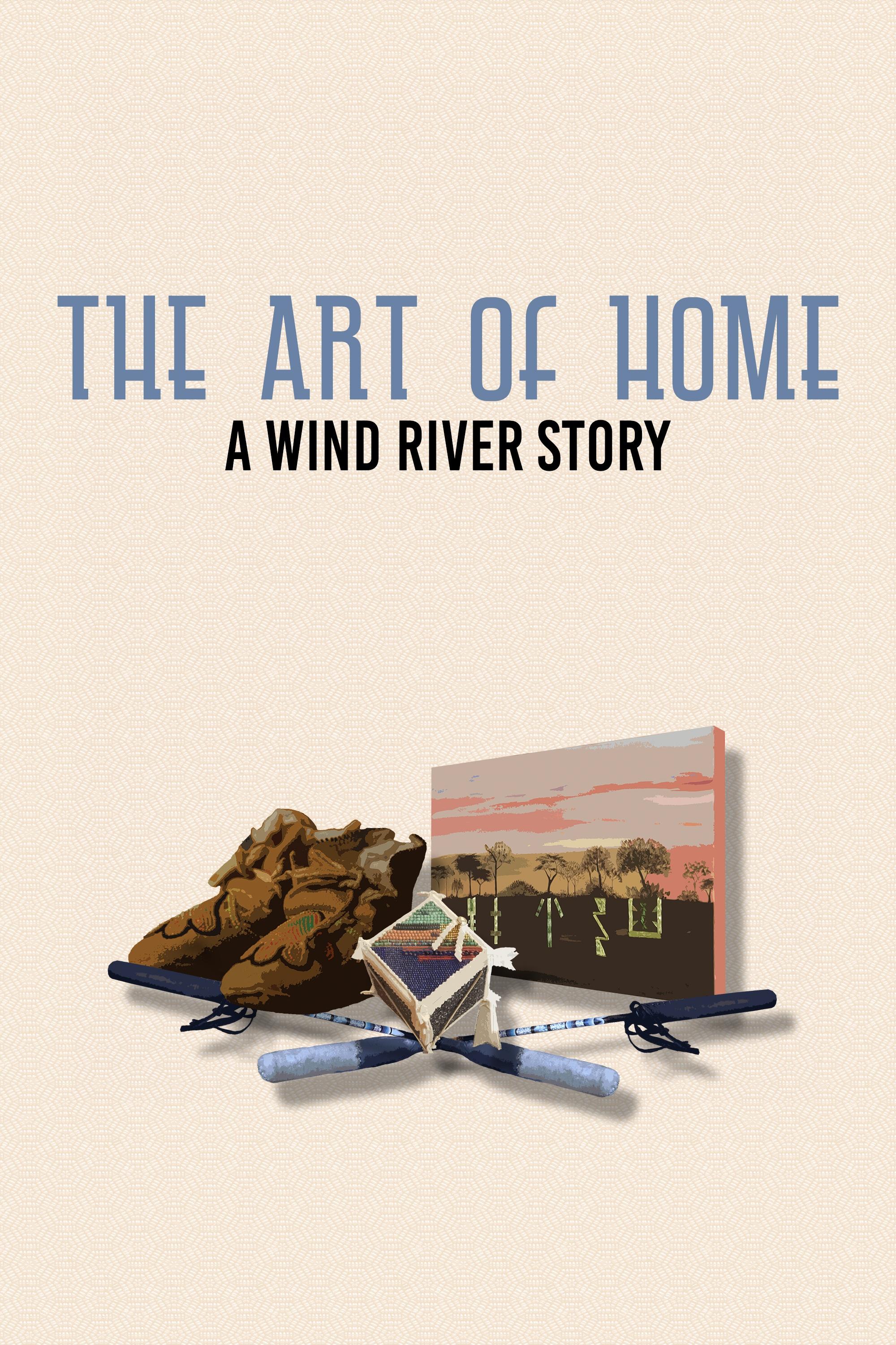 The Art of Home: A Wind River Story show's poster