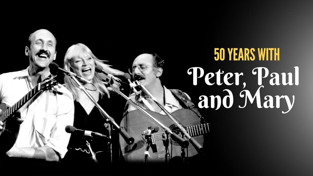 50 Years With Peter, Paul and Mary