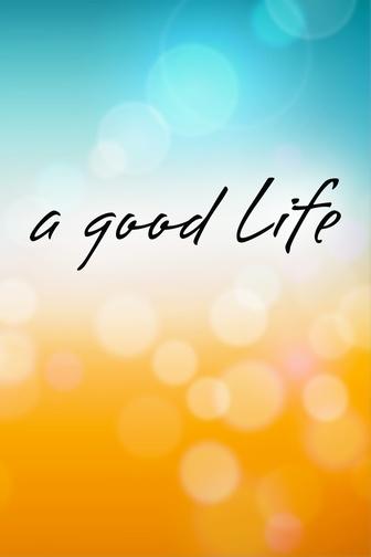 A Good Life