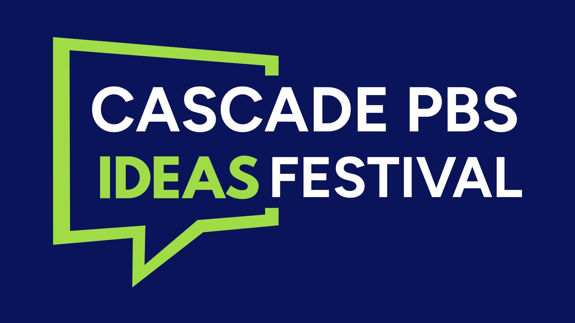 Cascade PBS Ideas Festival