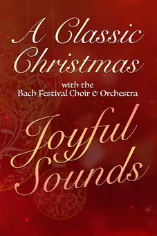 A Classic Christmas with the Bach Festival Society: Joyful Sounds