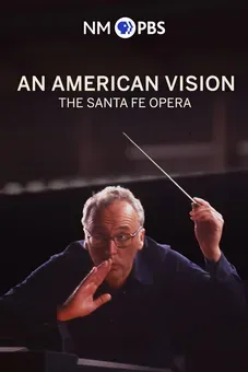 An American Vision: Santa Fe Opera