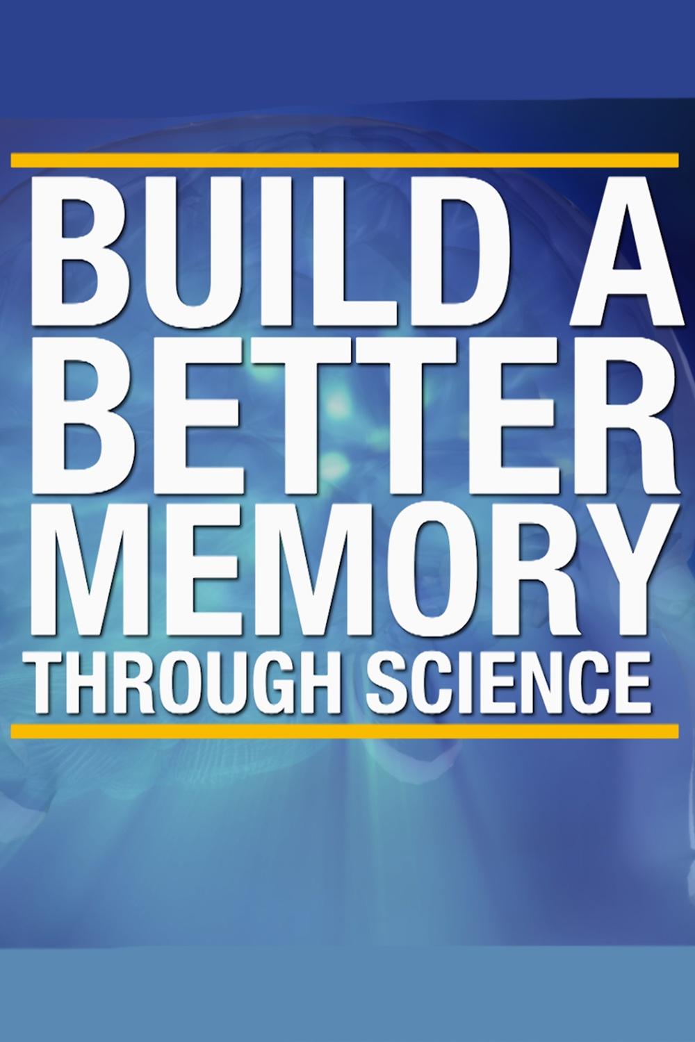 Build a Better Memory Through Science show's poster