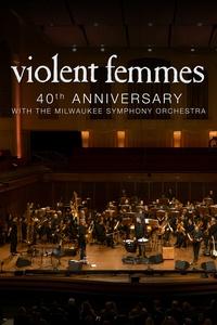 Violent Femmes: 40th Anniversary with the Milwaukee Symphony | Violent Femmes: 40th Anniversary with the Milwaukee Symphony