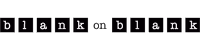 Blank on Blank
