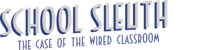 School Sleuth: The Case of the Wired Classroom