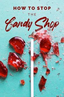How to Stop the Candy Shop