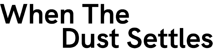 When the Dust Settles