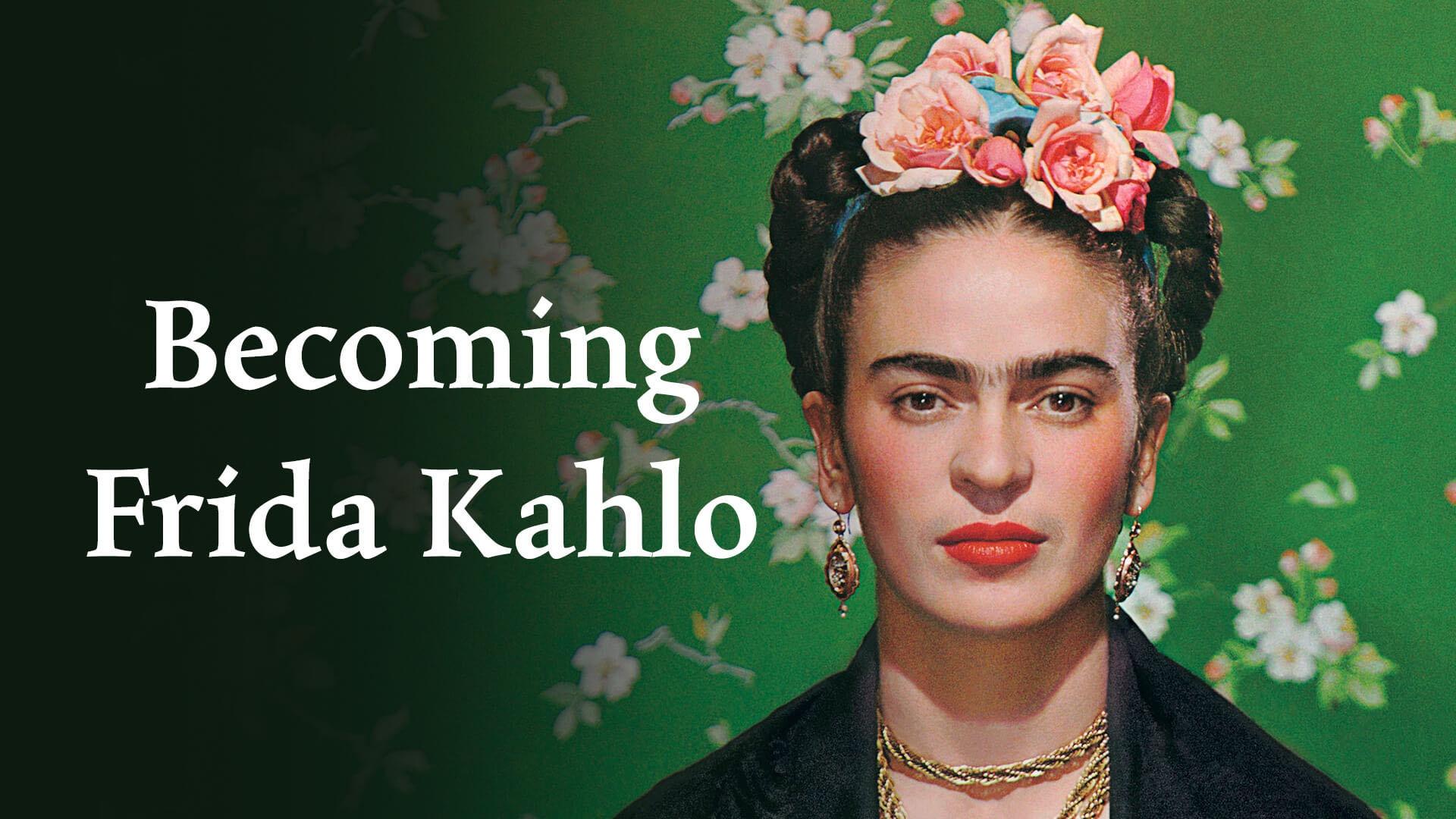 Becoming Frida Kahlo