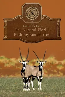 To the Ends of the Earth: The Natural World - Pushing Boundaries