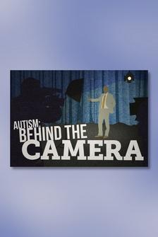 Autism: Behind the Camera