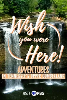 Wish You Were Here! Adventures in Tennessee's Upper Cumberland