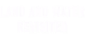 Land and Water Revisited