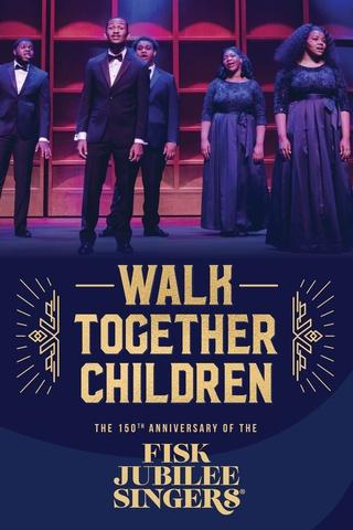 Poster image for Walk Together Children: The 150th Anniversary of the Fisk Jubilee Singers