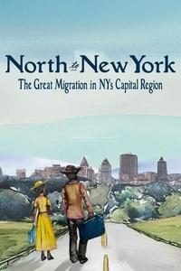 North to New York: The Great Migration in NY's Capital Region | North to New York: The Great Migration in NY's Capital Region