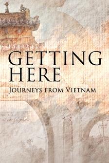 Getting Here: Journeys from Vietnam