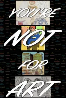 You're NOT For ART!