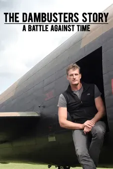 The Dambusters Story: A Battle Against Time