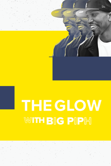The Glow with Big Piph