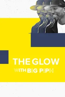 The Glow with Big Piph